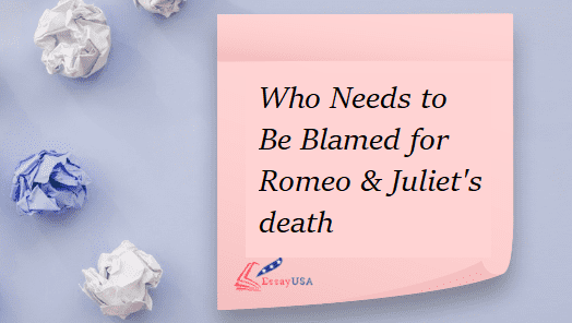 Who S To Blame For Romeo And Juliet Death Essay